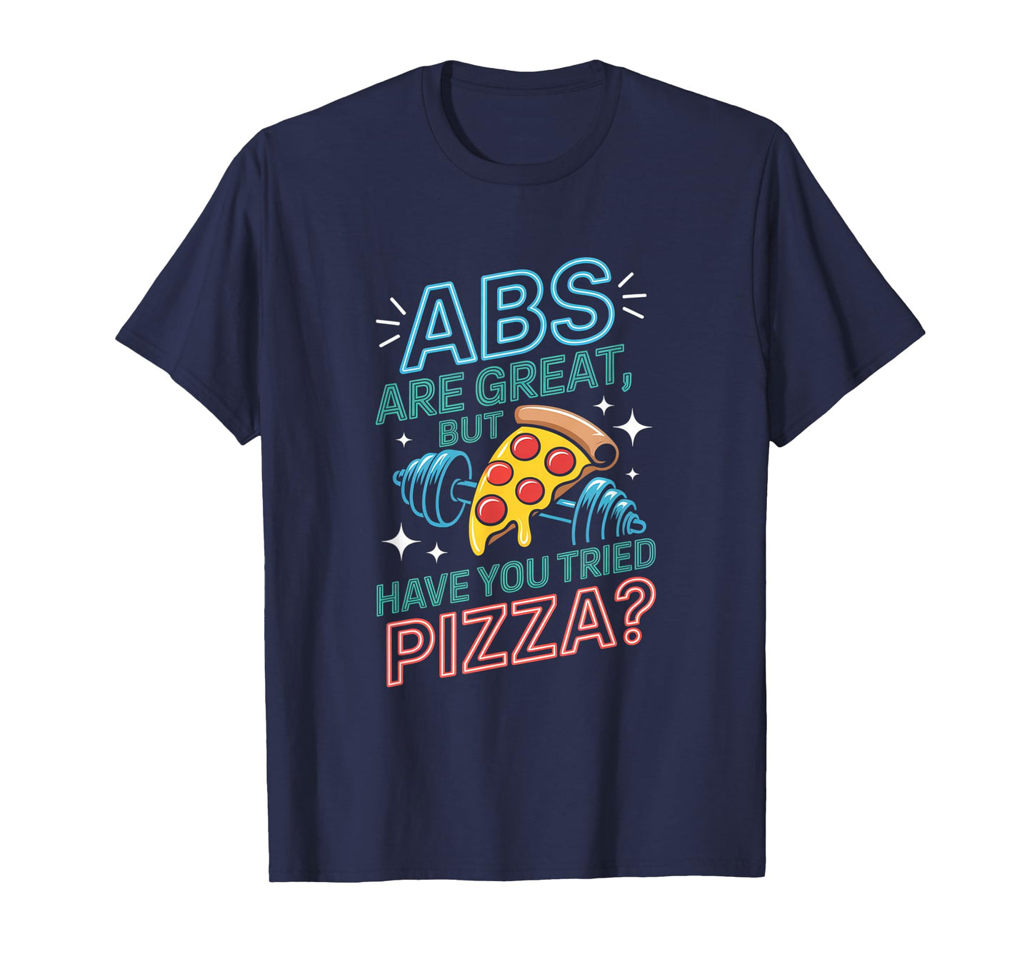 Abs are Great Fitness Funny Workout Gym for Men Women T-Shirt