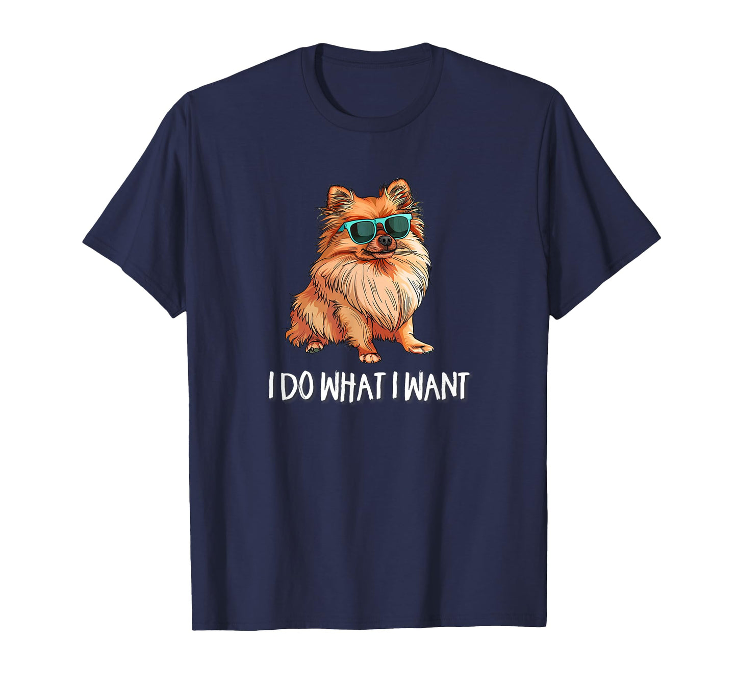 Mens Womens Funny I Do What I Want Pomeranian Lover T-Shirt