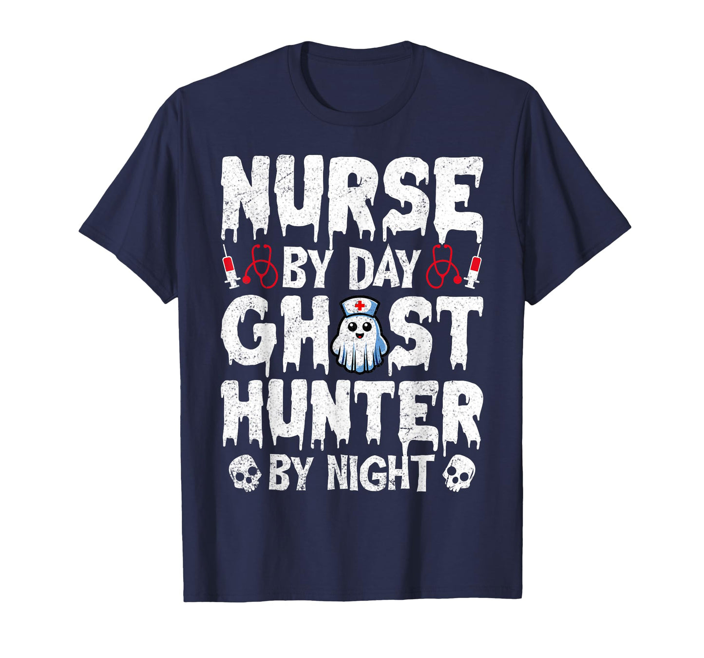 Nurse by Day Ghost Hunter by Night - Ghost Hunting Nurse T-Shirt