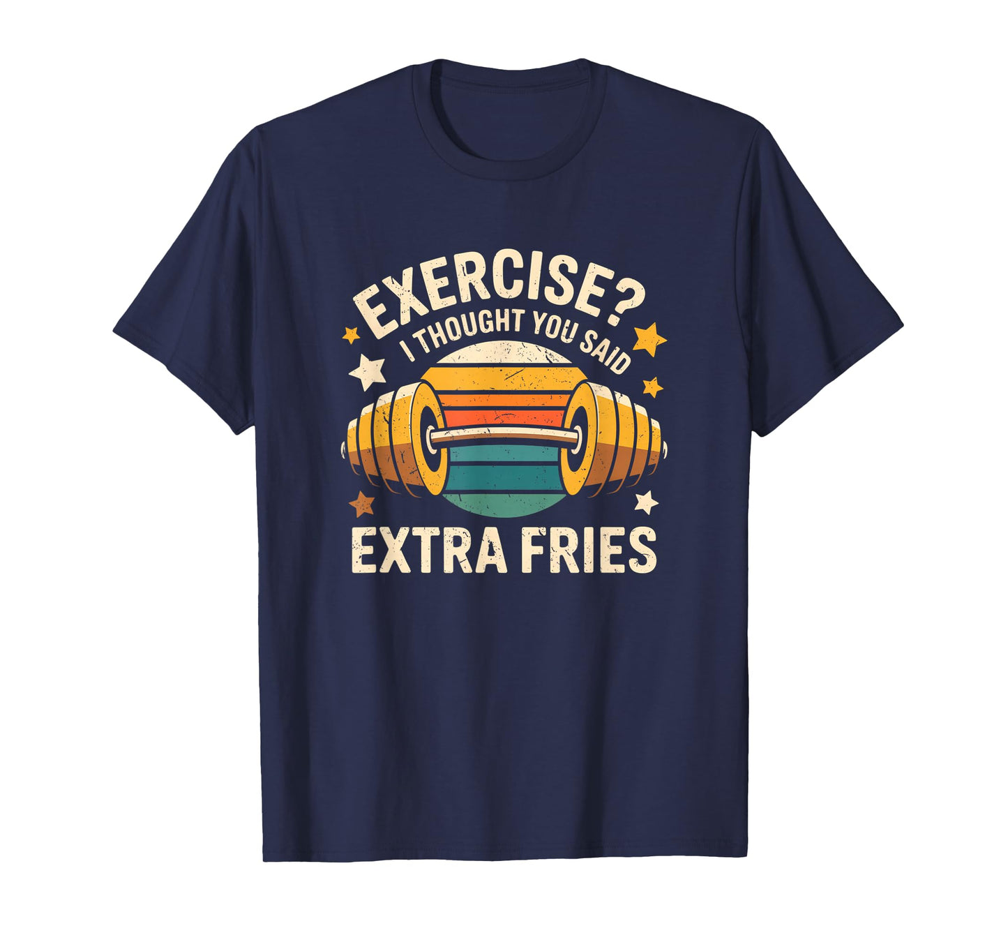 Exercise I Thought You Said Extra Fries Funny Gym Workout T-Shirt