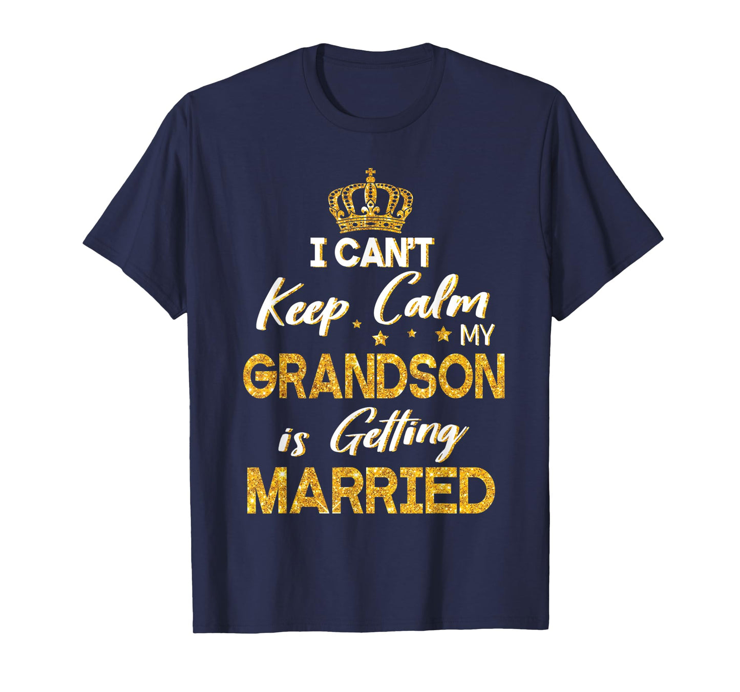 I Can't Keep Calm My Grandson Is Getting Married Wedding Day T-Shirt