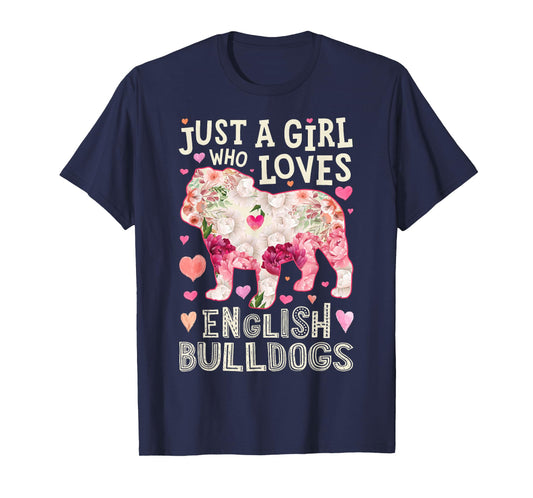 English Bulldog Just A Girl Who Loves Dog Flower Floral T-Shirt