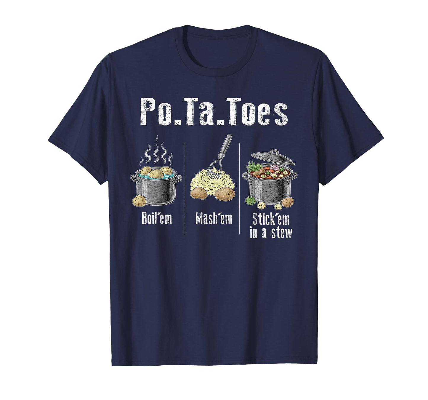Taters Potatoes Funny Potato Boil Em Mash Em Stick Em T-Shirt