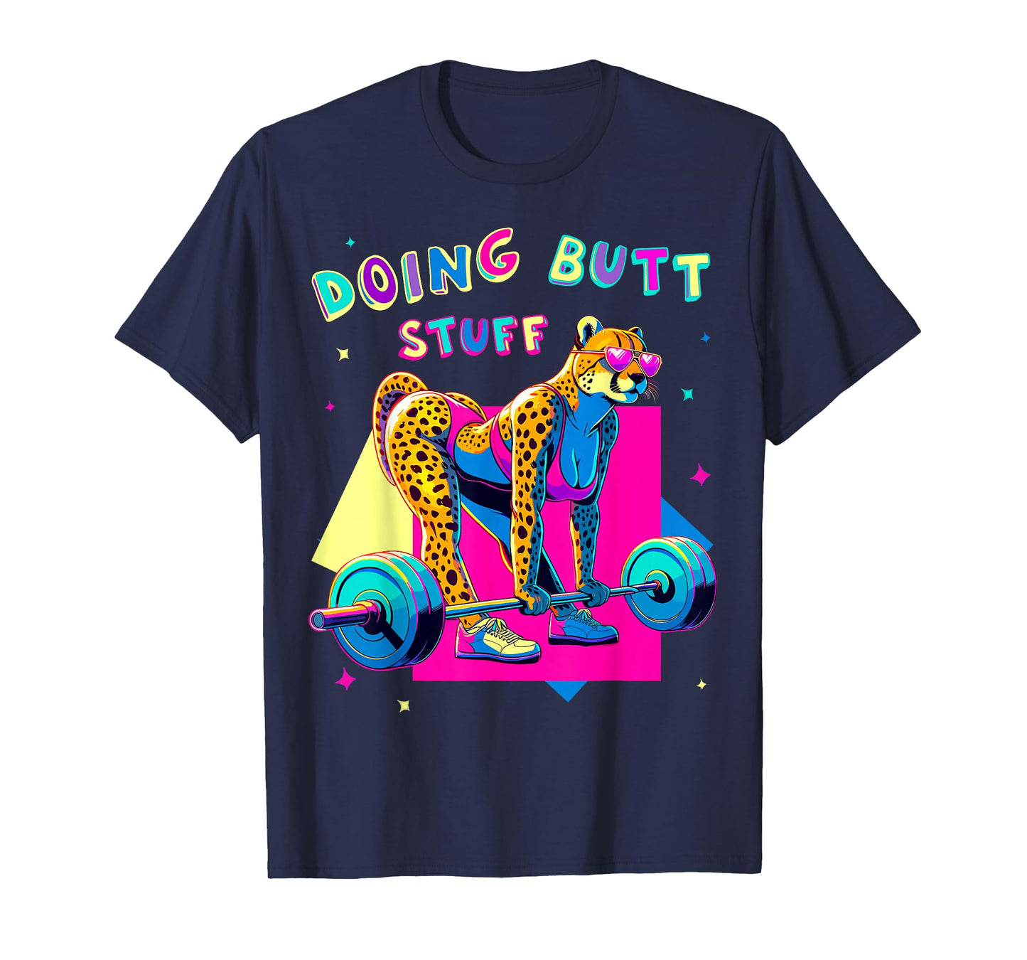 Doing Butt Stuff Cheetah Bodybuilder Gym Jokes Motivation T-Shirt