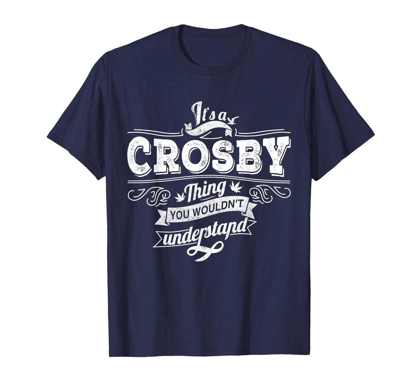 It's A CROSBY Thing You Wouldn't Understand Family Name T-Shirt