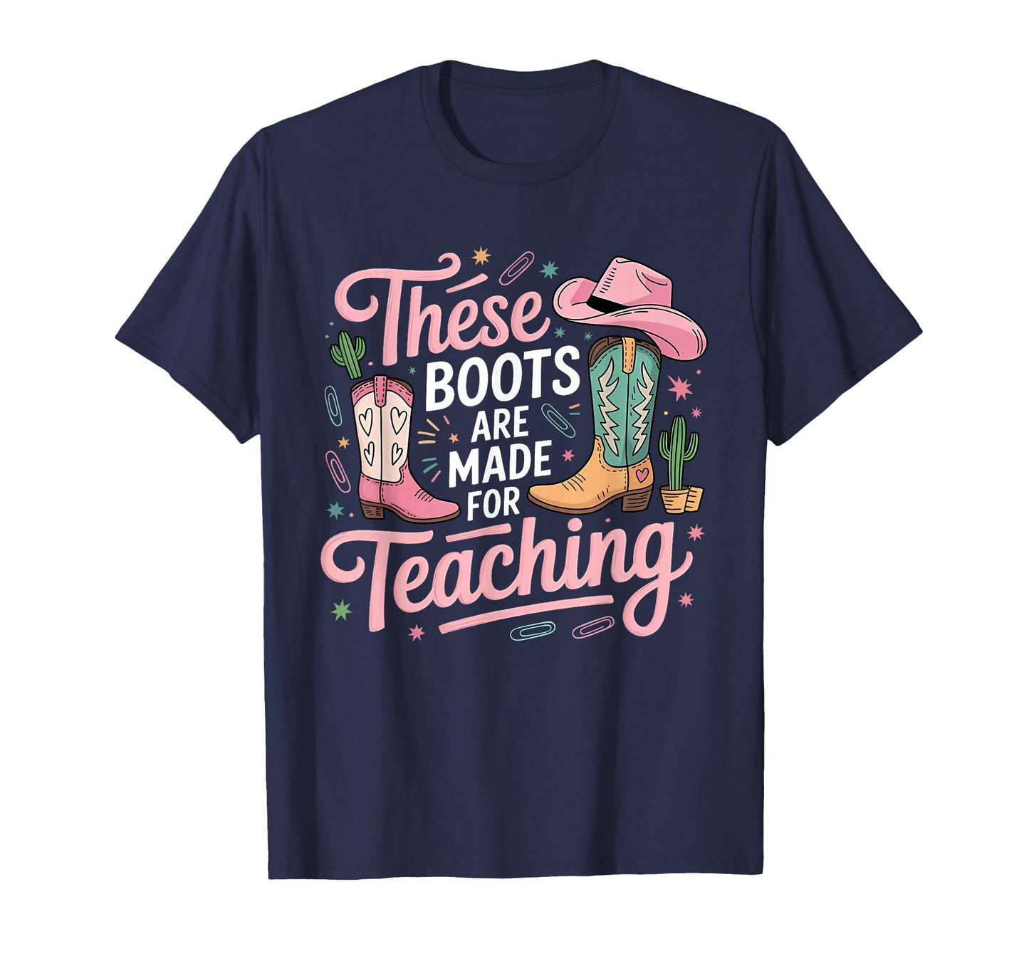These Boots Are Made For Teaching Western Cowgirl Teacher T-Shirt