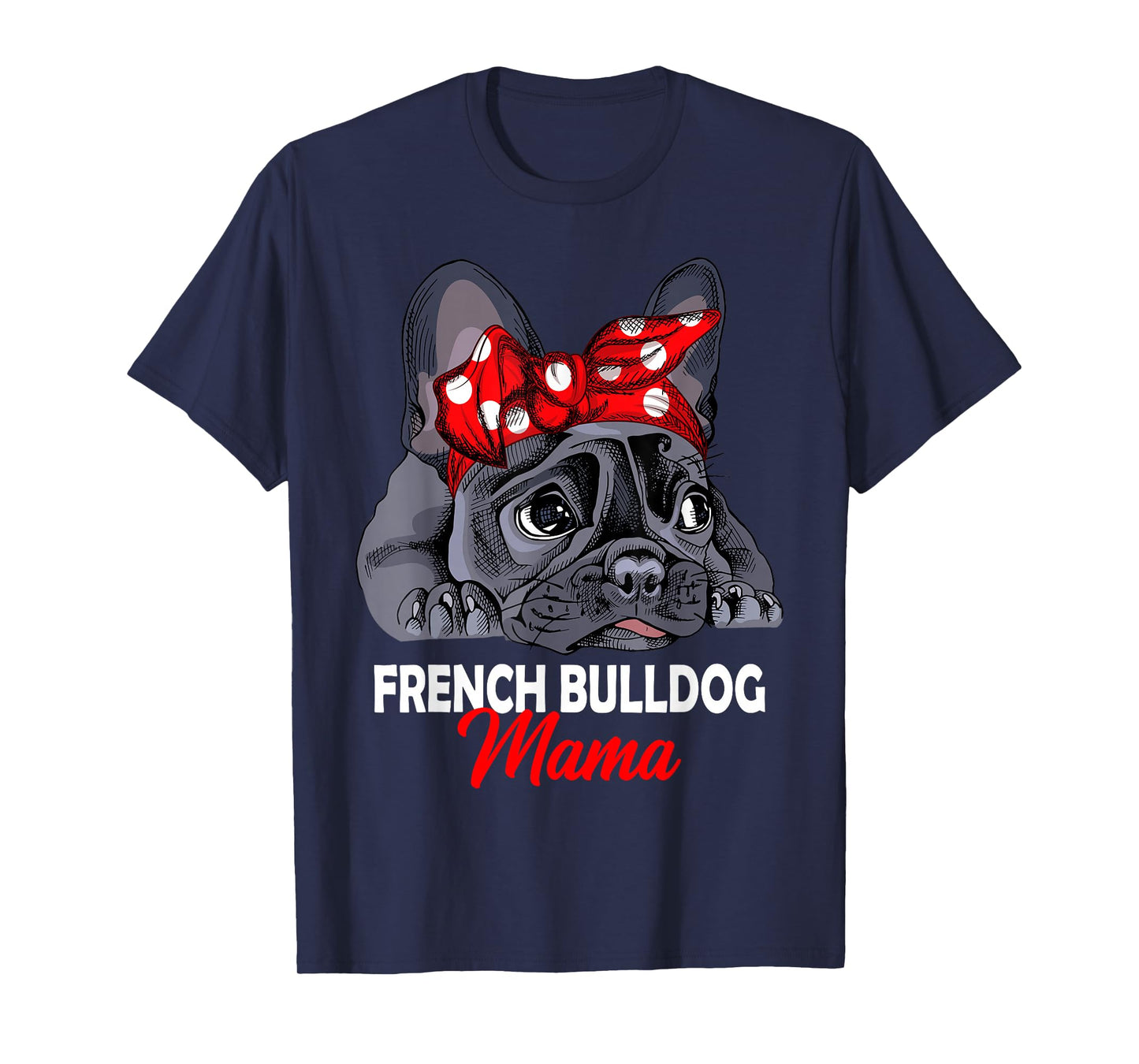 French Bulldog Mama Frenchie Dogs T-Shirt