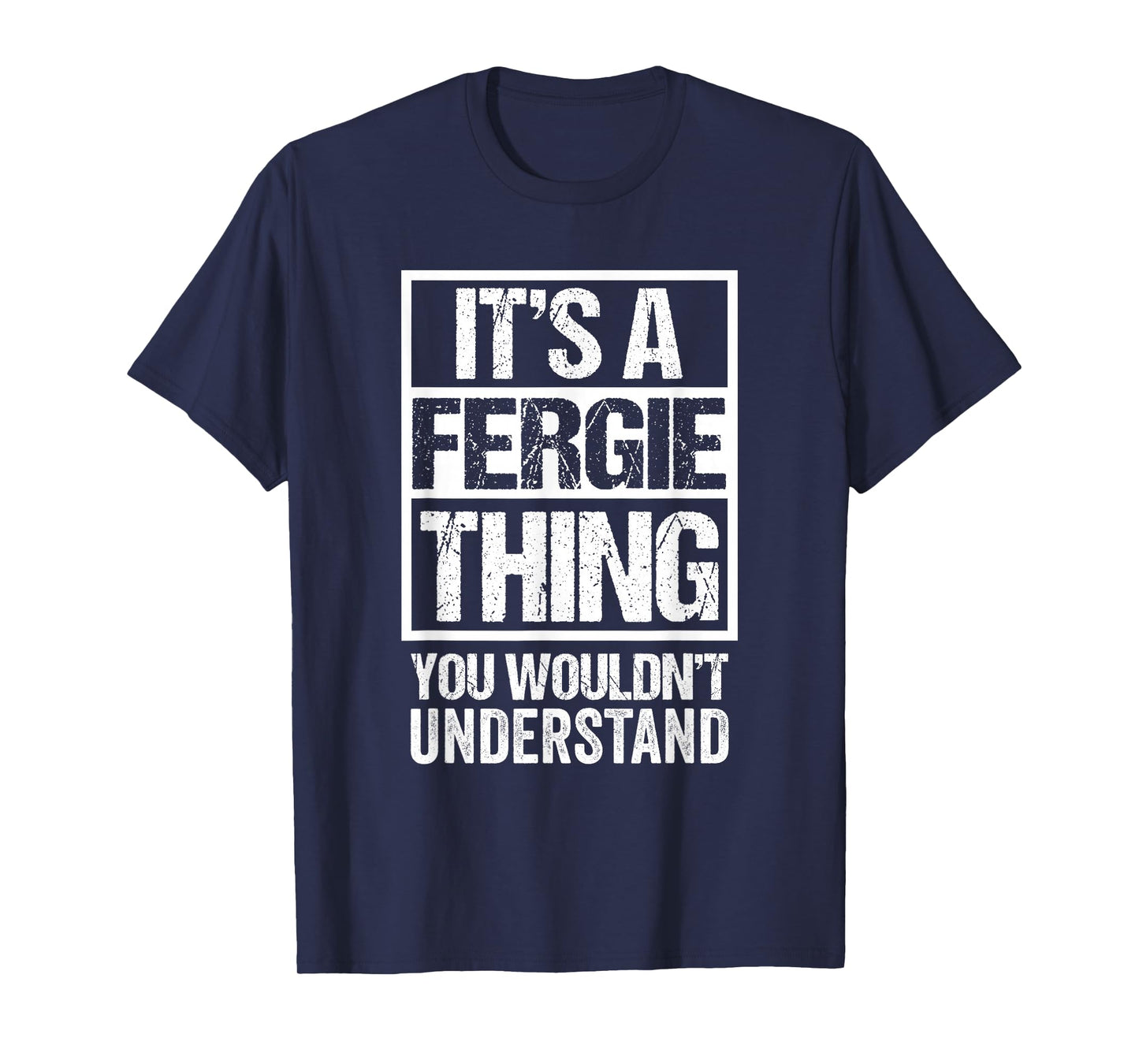 It's A Fergie Thing You Wouldn't Understand T-Shirt