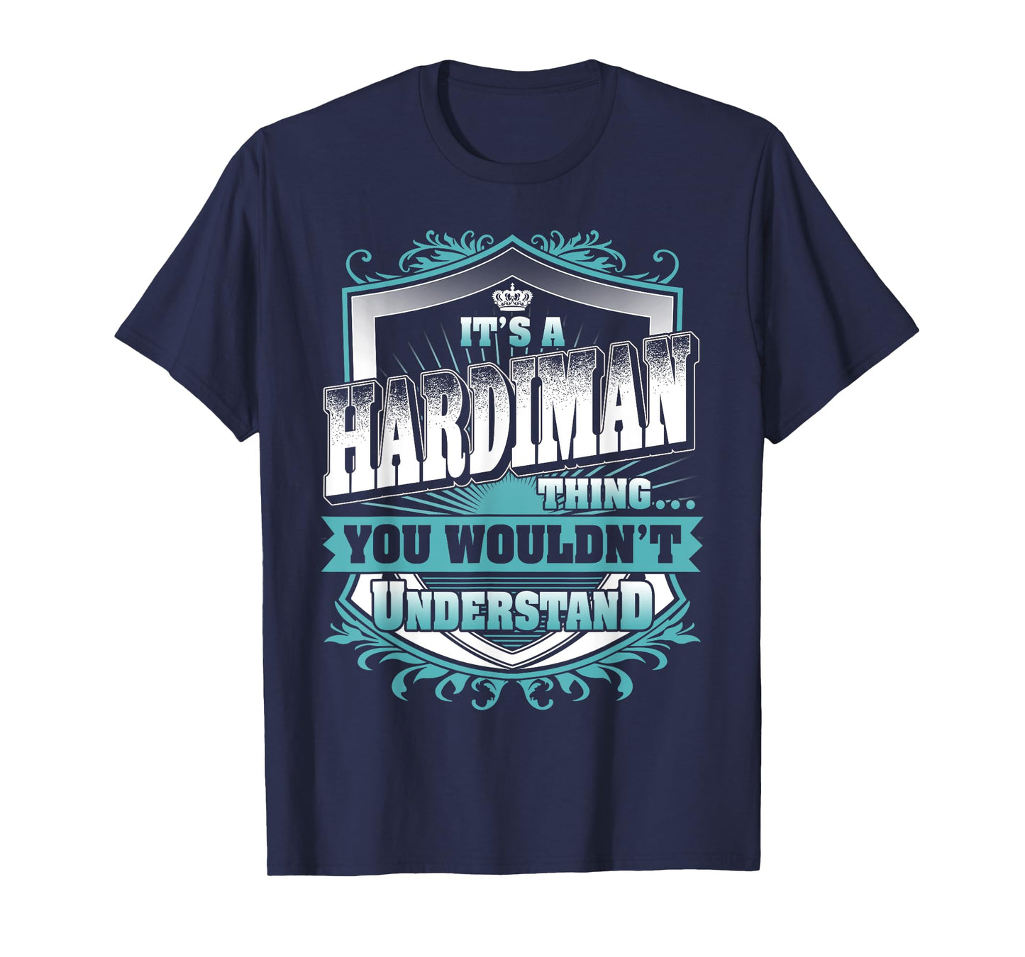 It's A HARDIMAN Thing You Wouldn't Understand Family Name T-Shirt
