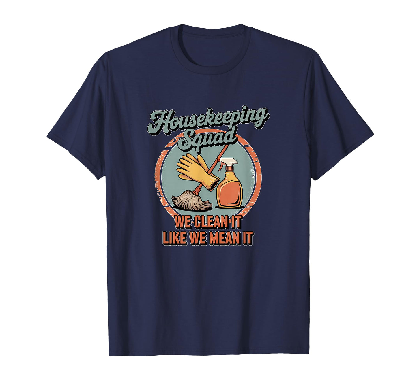 Funny Housekeeping Squad We Clean It Housekeeper T-Shirt