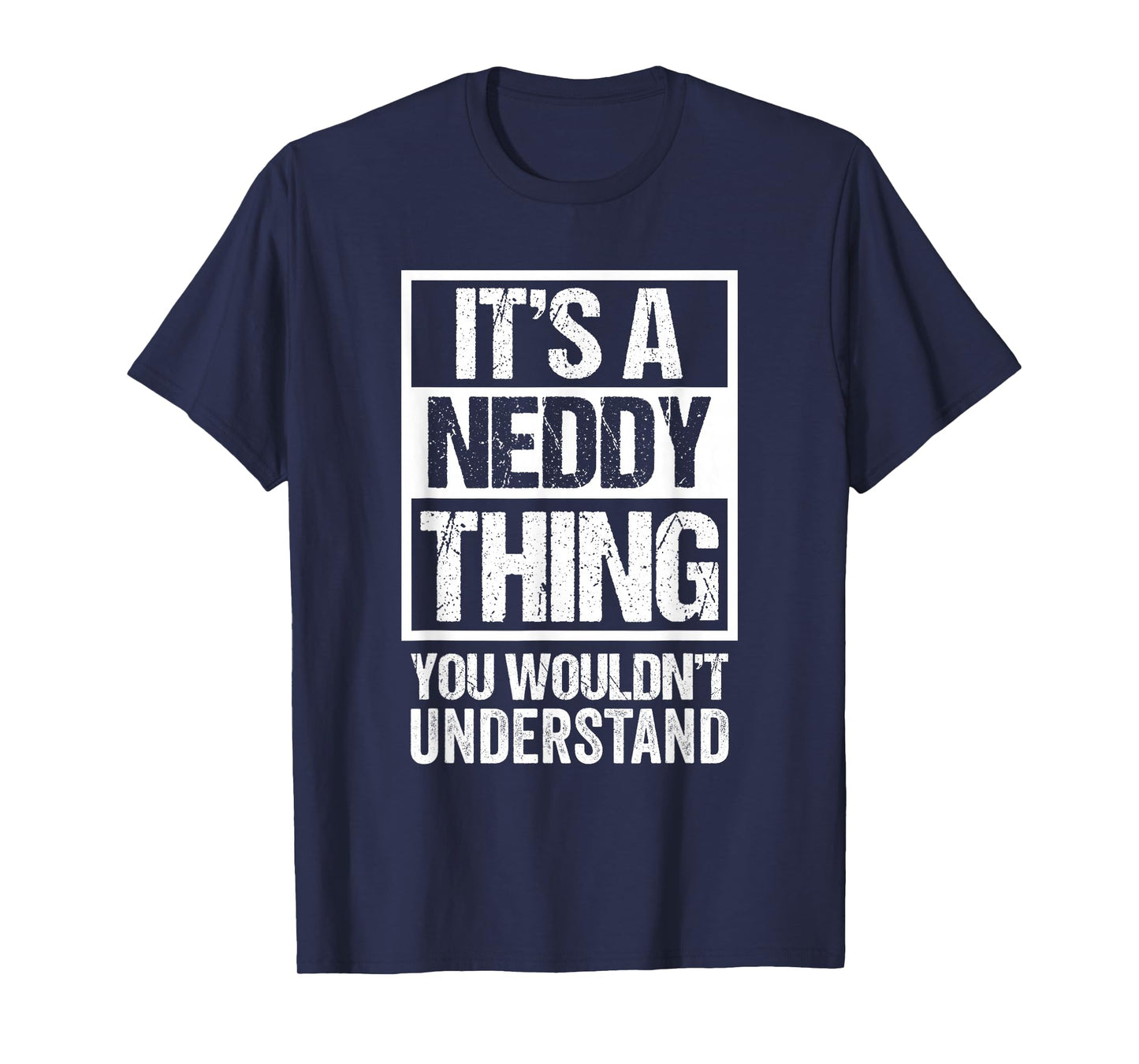A Neddy Thing You Wouldn't Understand First Name Nickname T-Shirt