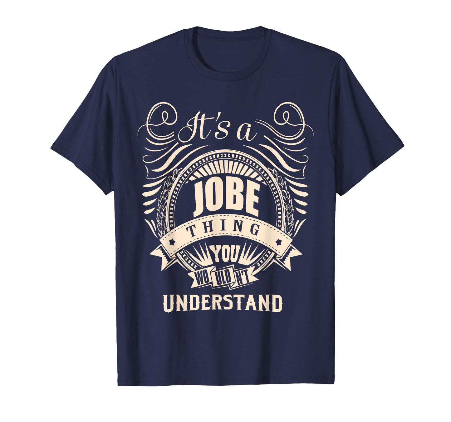 It's a JOBE Thing You Wouldn't Understand Gifts T-Shirt