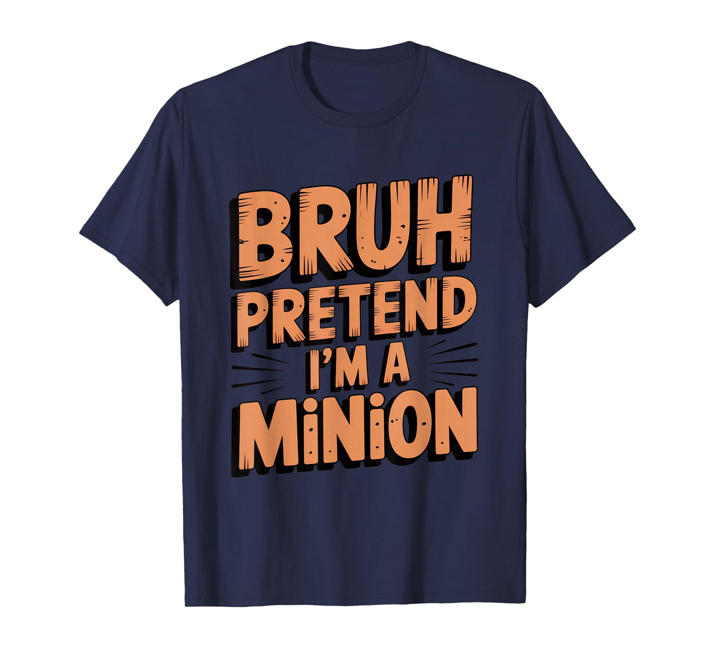 Bruh Pretend I'm a Minion Funny Custume T-Shirt