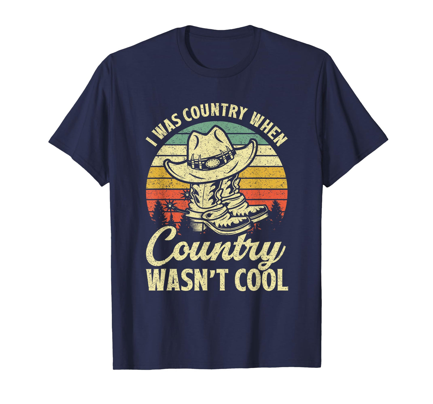 I Was Country When Country Wasn't Cool Cowboy Hat Western T-Shirt