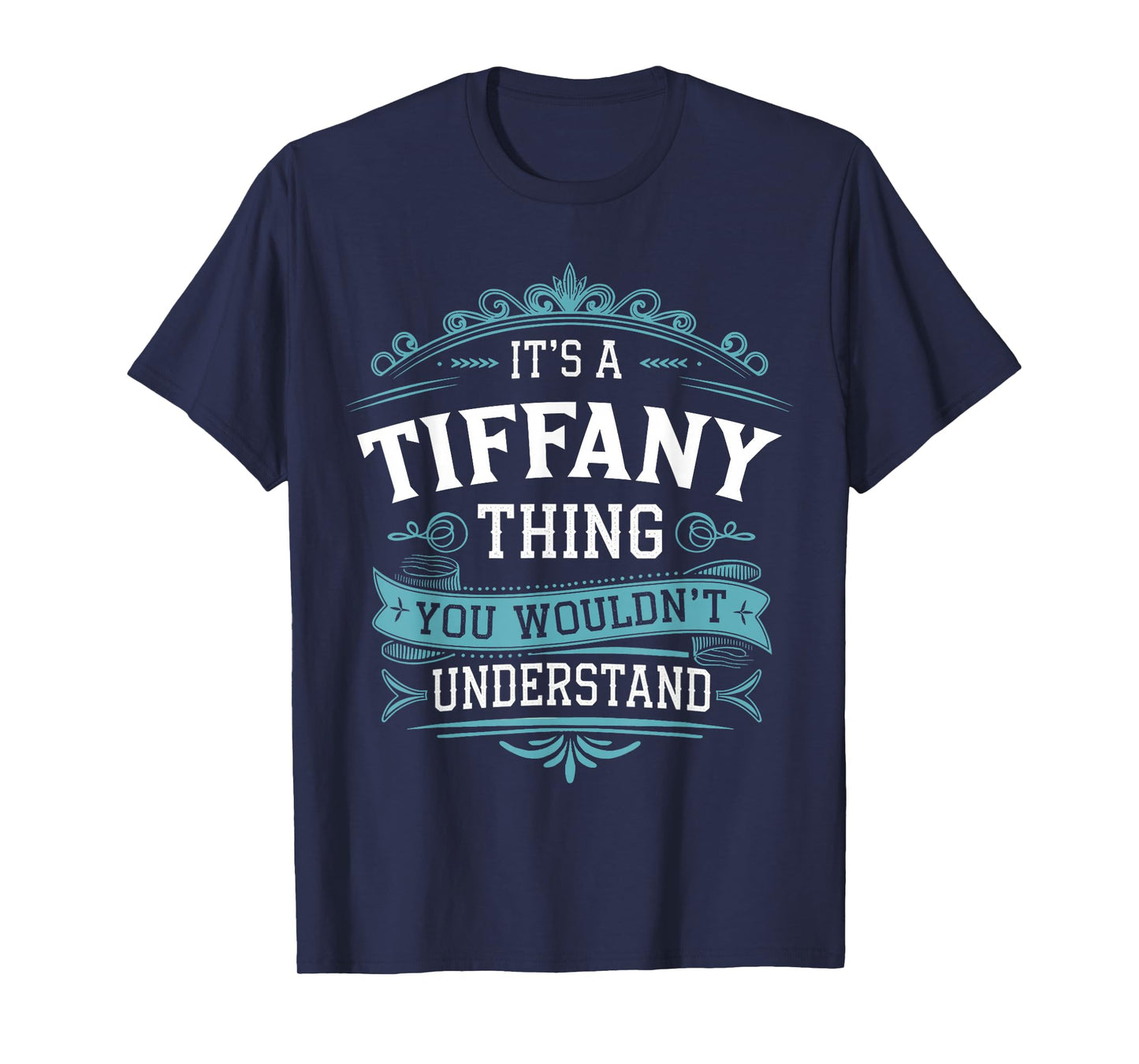 It's a Tiffany Thing You Wouldn't Understand Women Men Kids T-Shirt