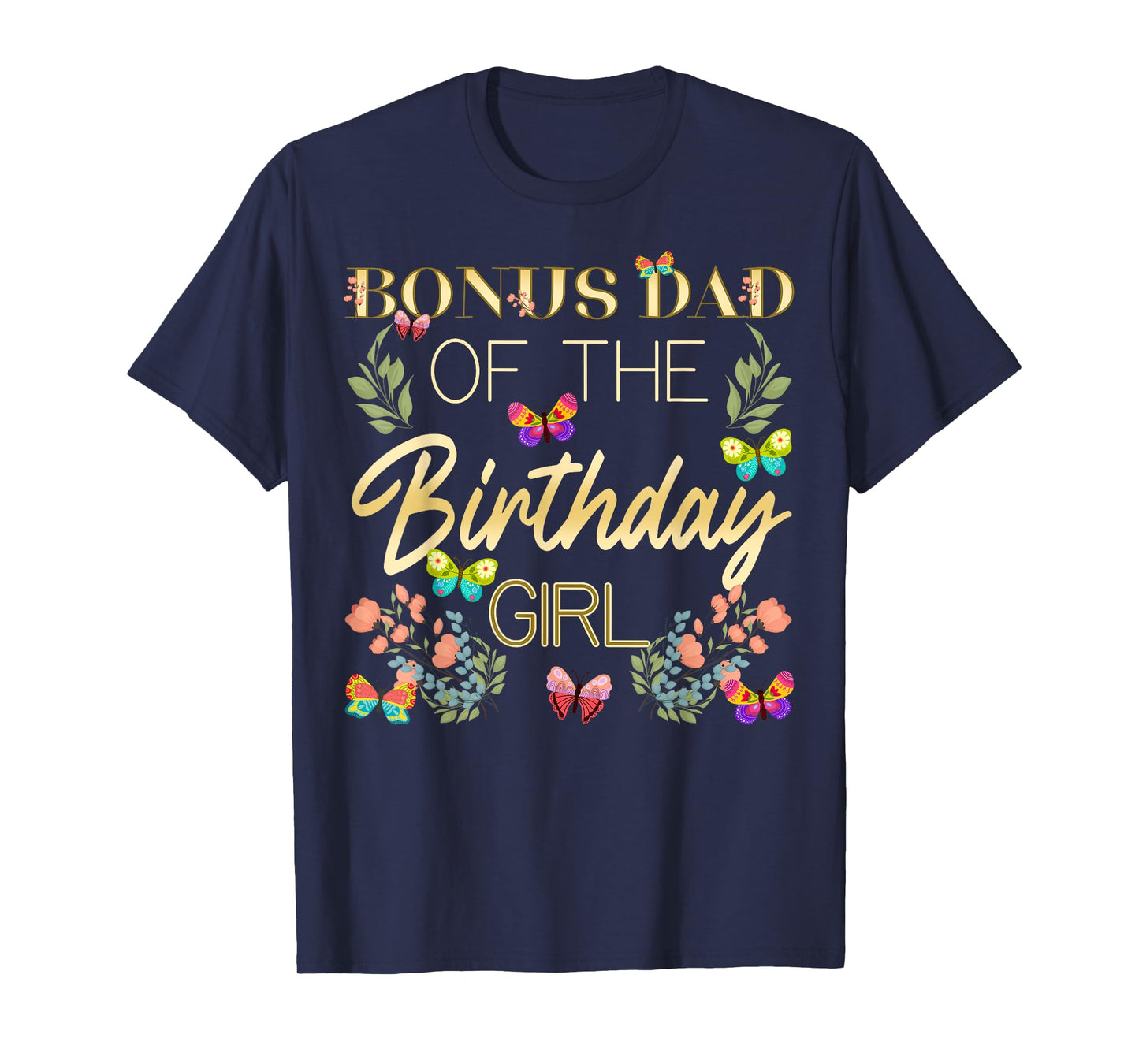 Butterfly Bonus Dad Birthday Family Party Garden Theme T-Shirt