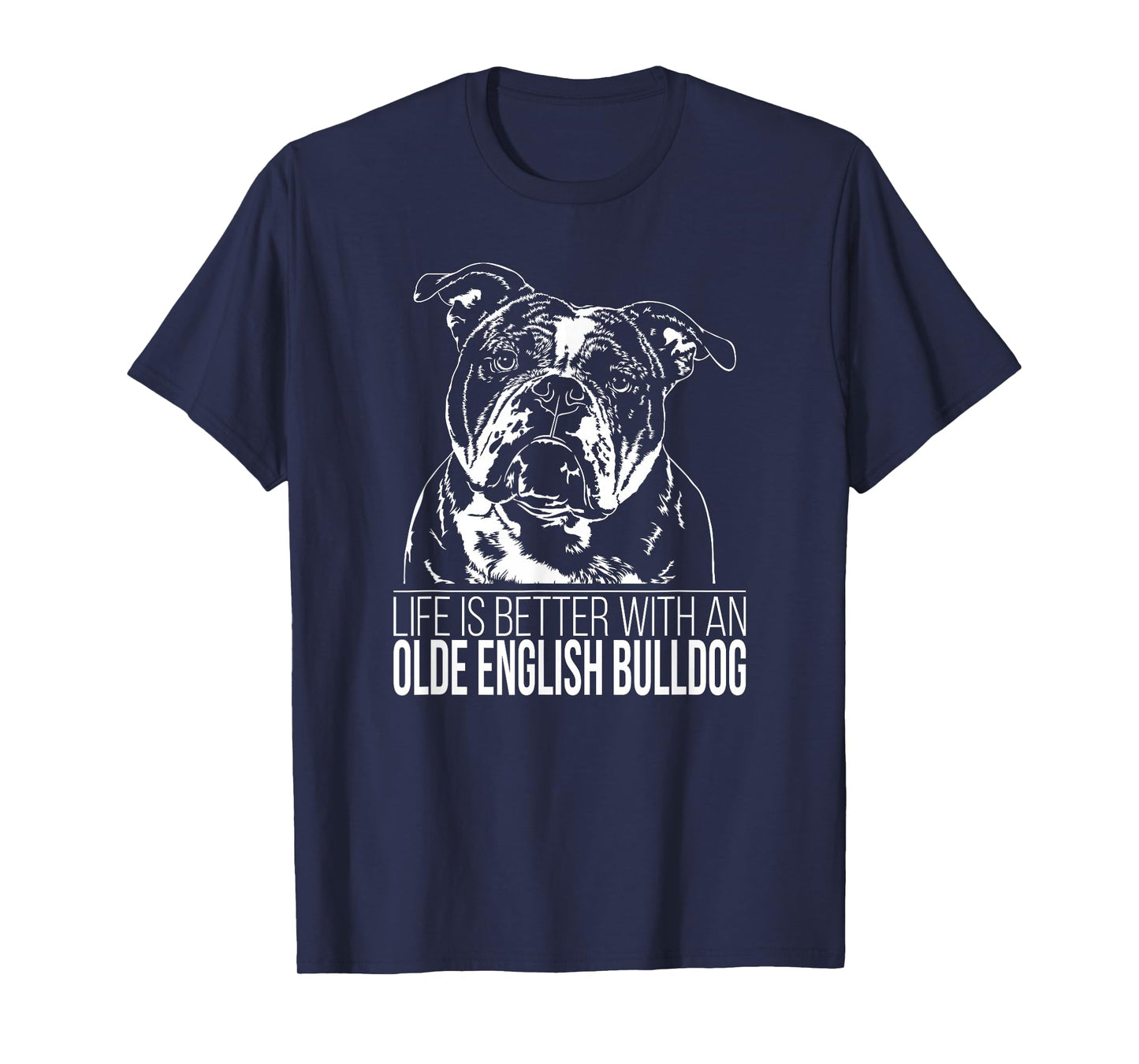 Olde English Bulldog Life is Better Dog OEB Dog Saying T-Shirt