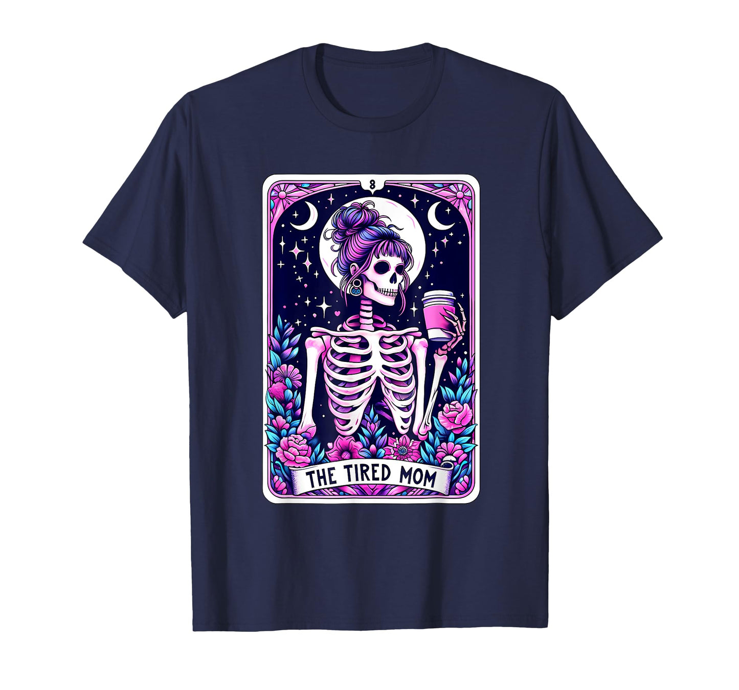 The Tired Mom Tarot Card Skeleton Mom Halloween Skull Coffee T-Shirt