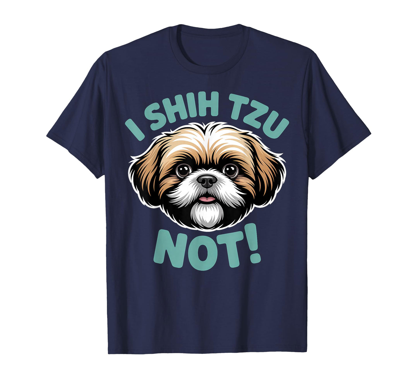 I Shih Tzu Not Funny Shihtzu Dog Owners and Lovers T-Shirt