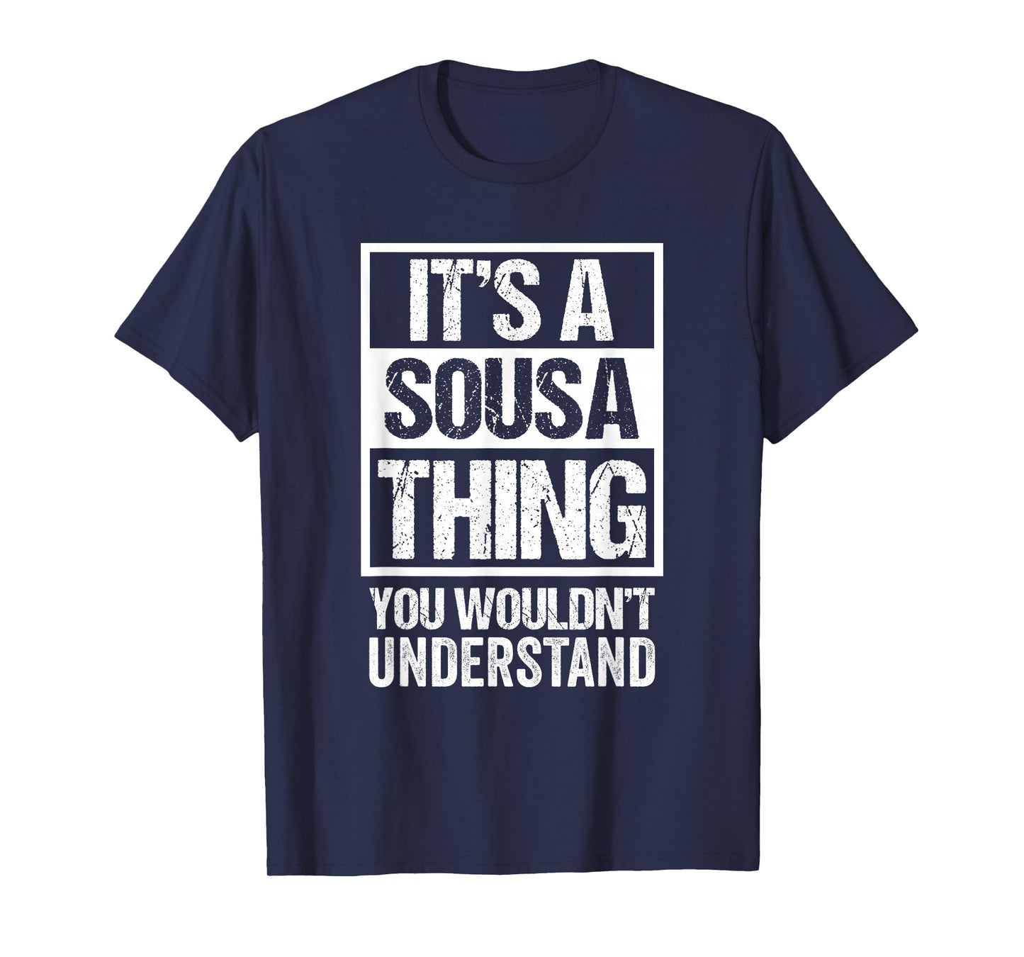 It's A Sousa Thing You Wouldn't Understand - Family Name T-Shirt
