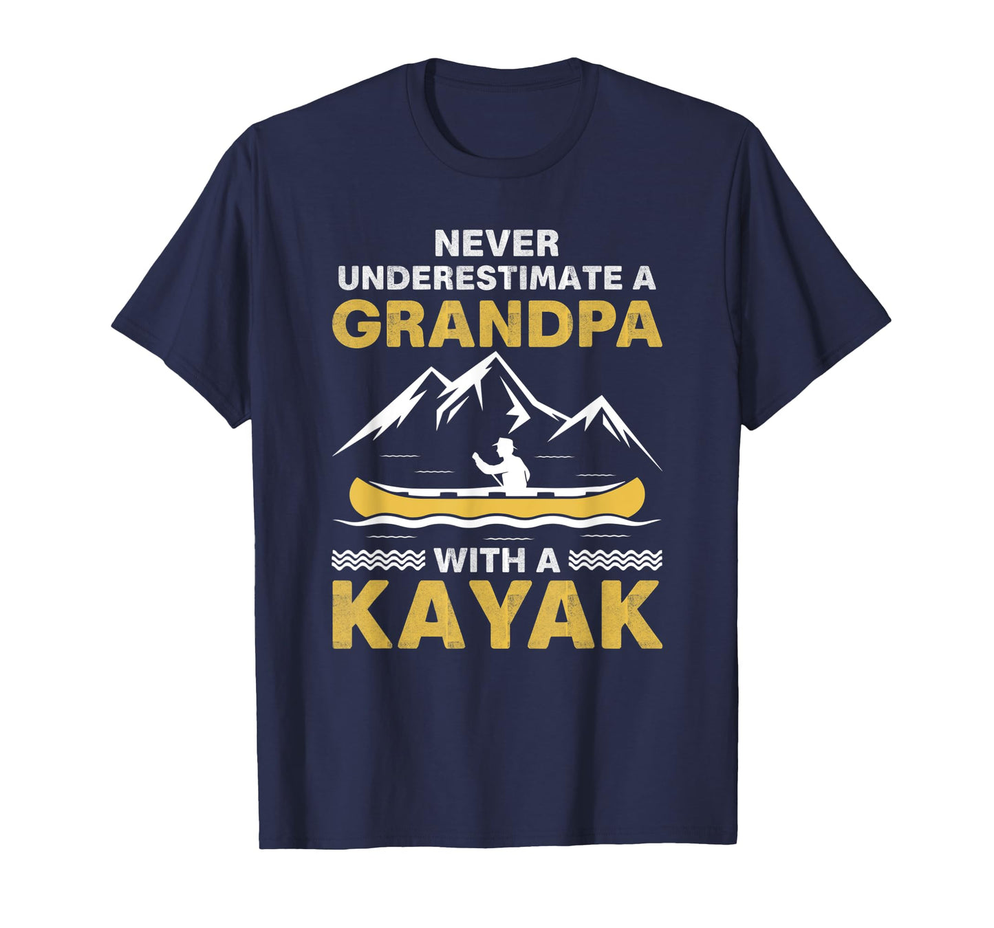 Never Underestimate A Grandpa With A Kayak T-Shirt