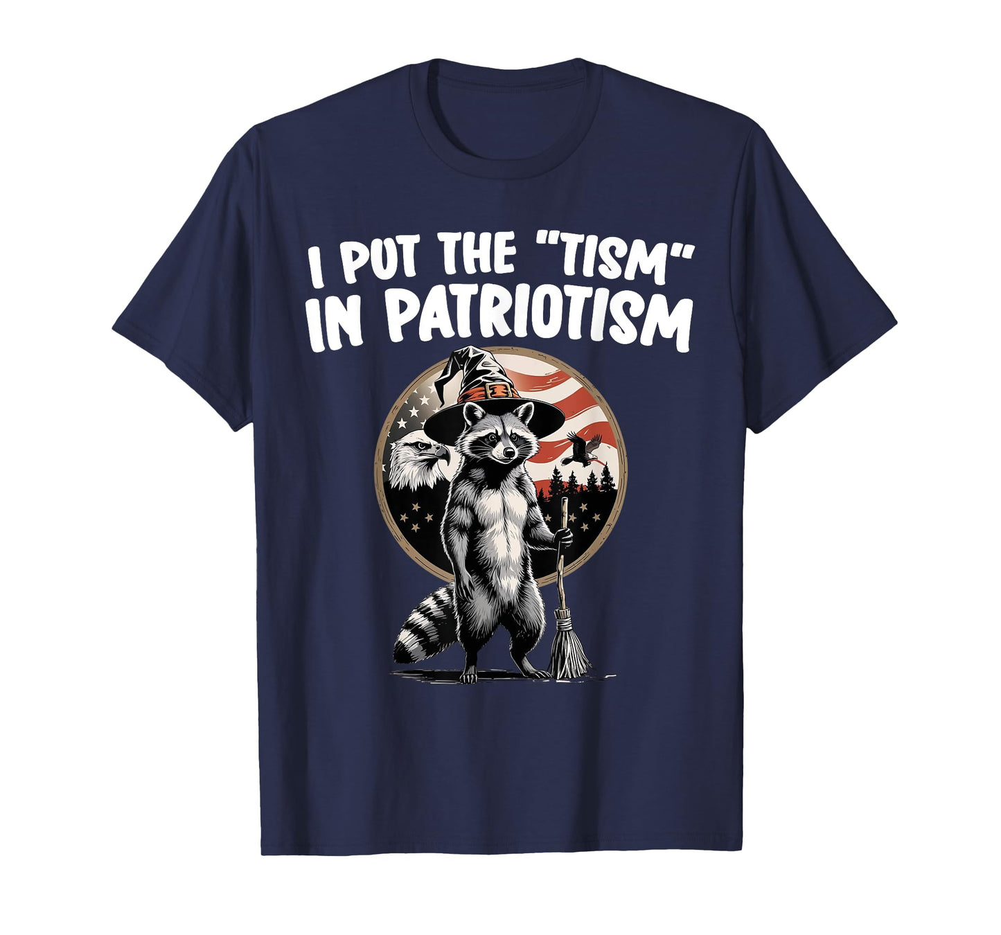 I Put The Tism in Patriotism Athletic Eagle Raccoon American T-Shirt