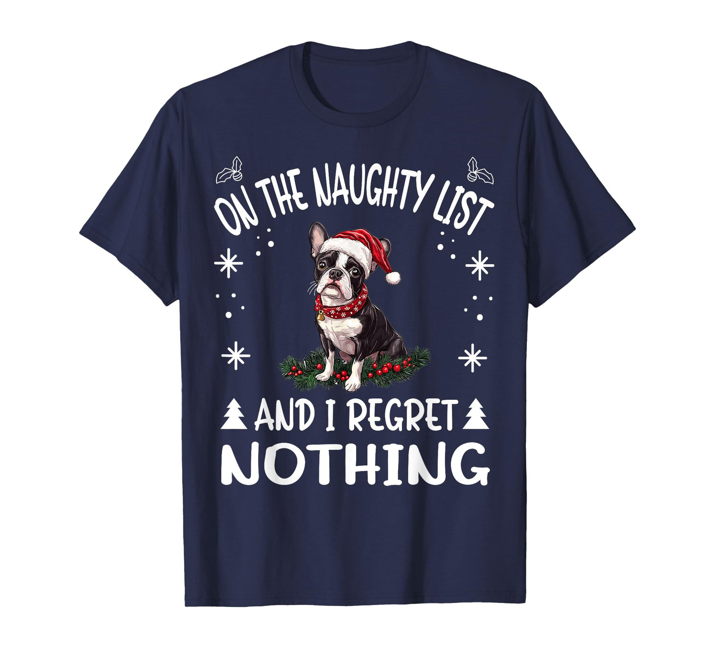 Cute Boston Terrier Dog Christmas On The Naughty List and I T-Shirt