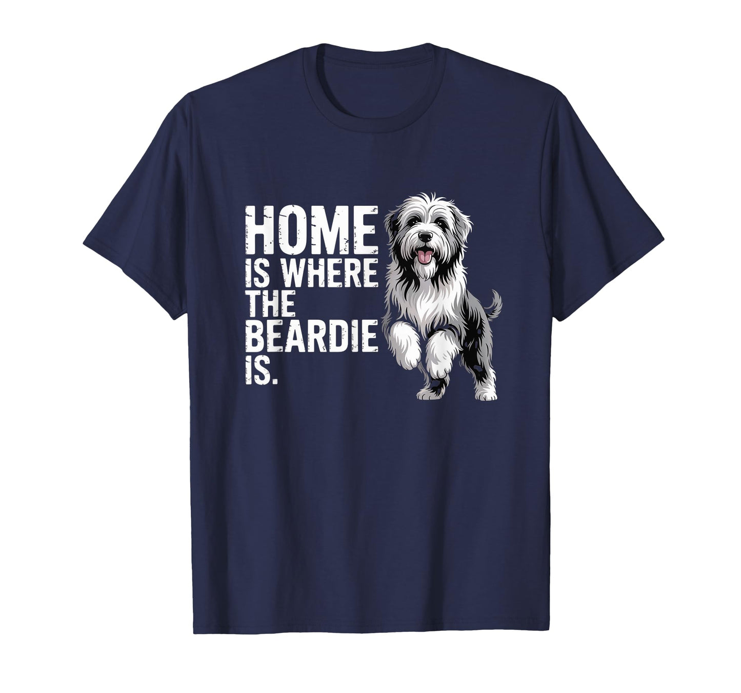 Bearded Collie Beardie Home is Where The Beardie is T-Shirt