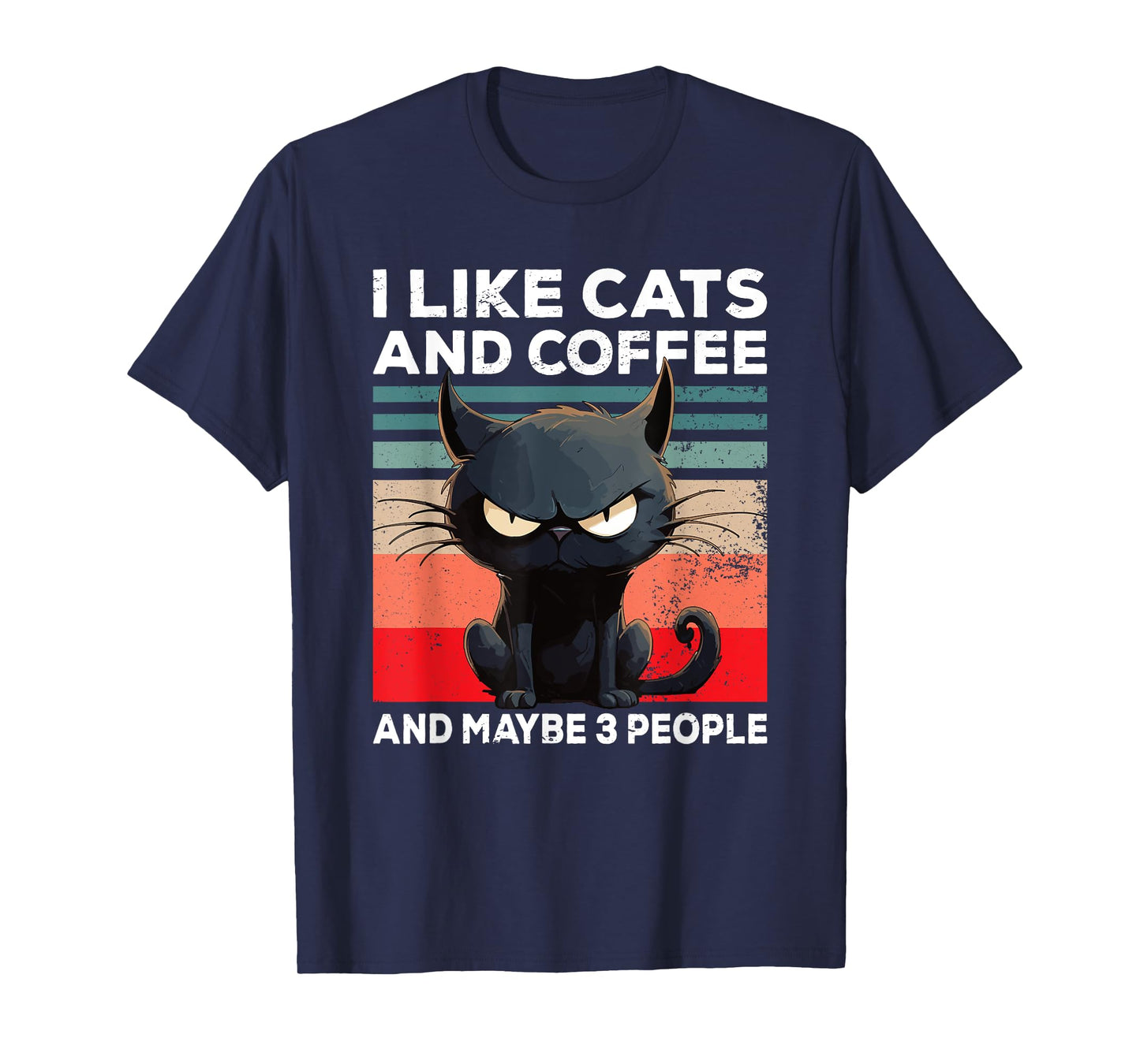 Coffee Cat I I like cats and coffee and maybe 3 people T-Shirt for Men Women