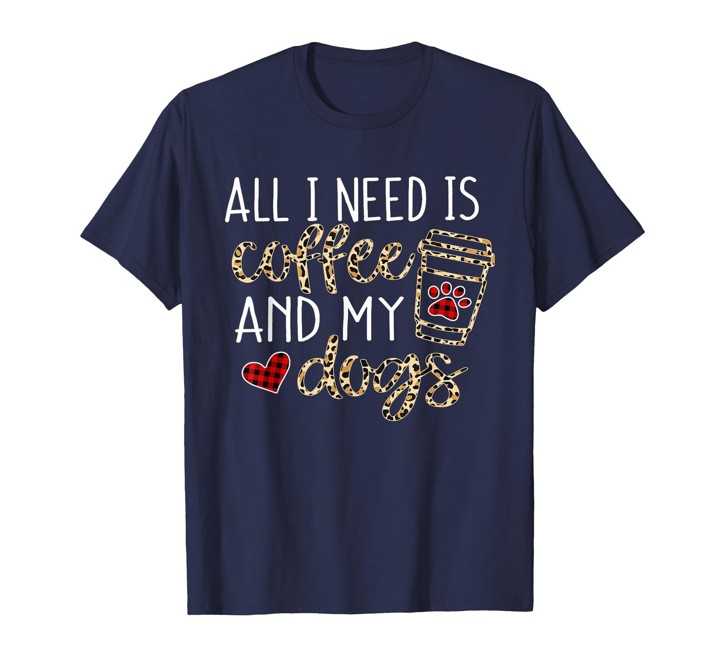 All I Need is Coffee and My Dog Funny Dog Mom Coffee Lover T-Shirt