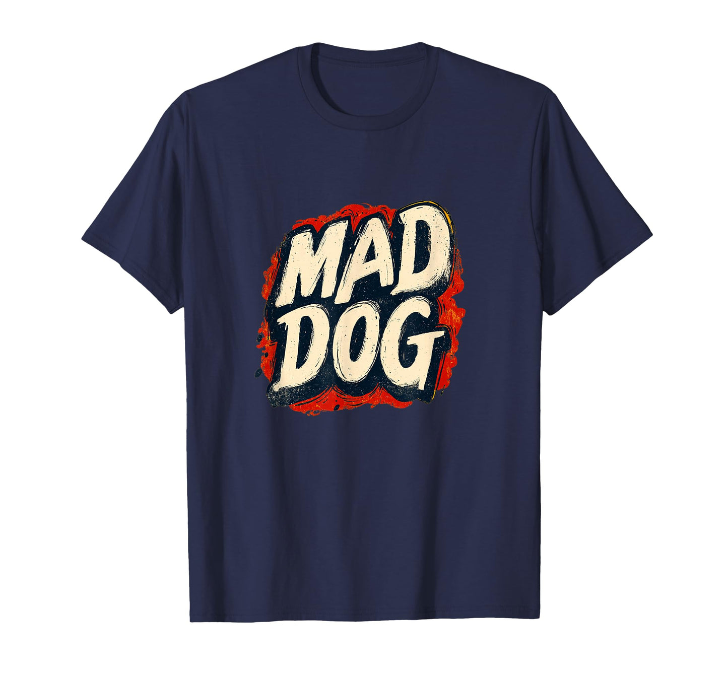 Mad Dog Motto for a Cool and Funny Look T-Shirt