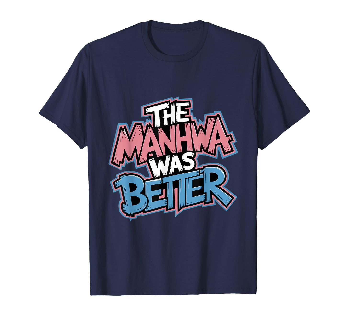 Manhwa Was Better Otaku Manga Reader Kawaii Anime T-Shirt