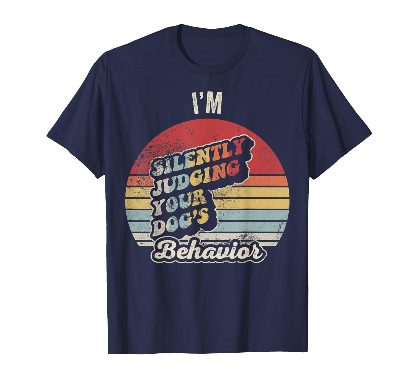 I'm Silently Judging Your Dog's Behavior T-Shirt