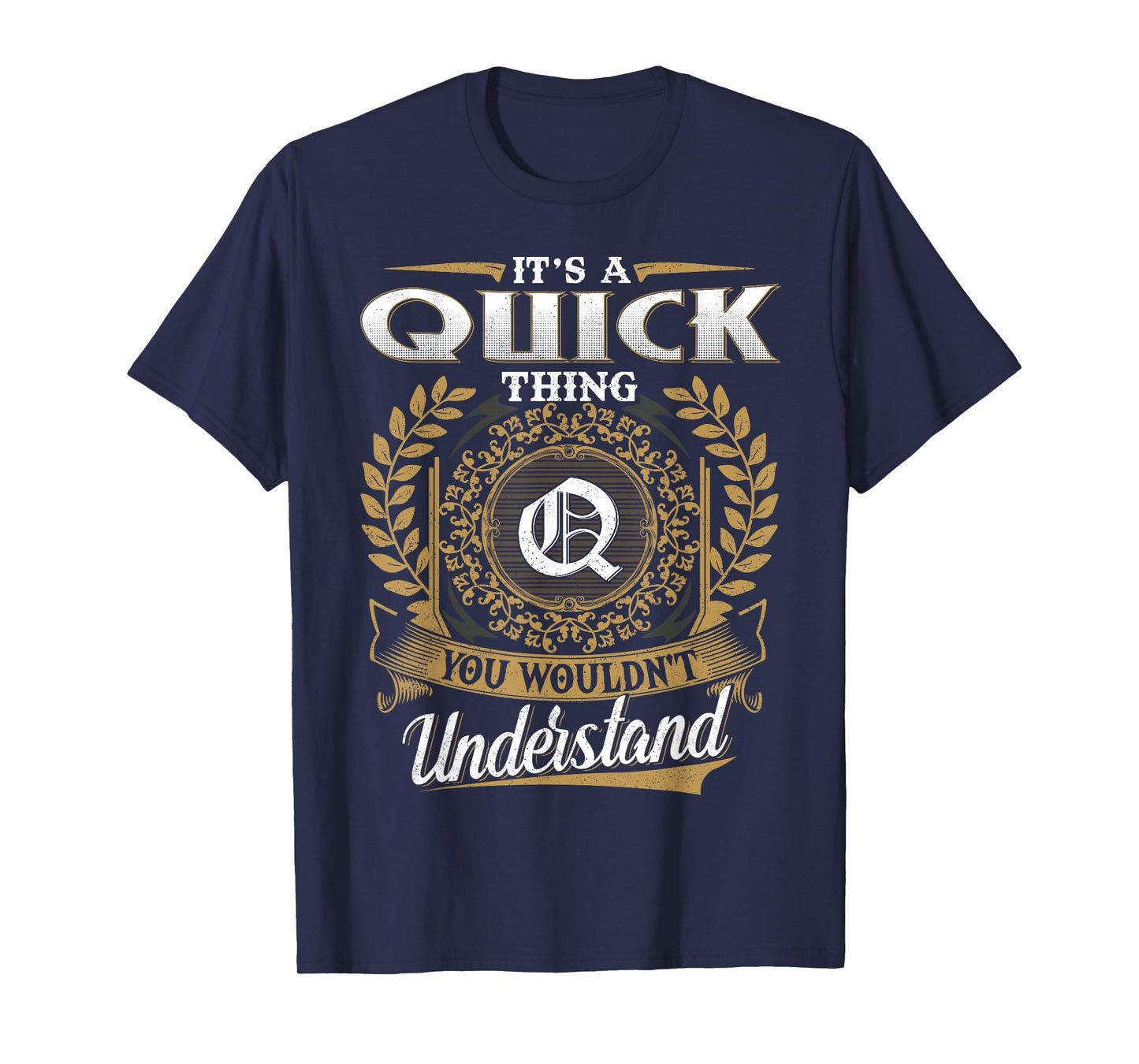 It's A QUICK Thing You Wouldn't Understand Name Classic T-Shirt