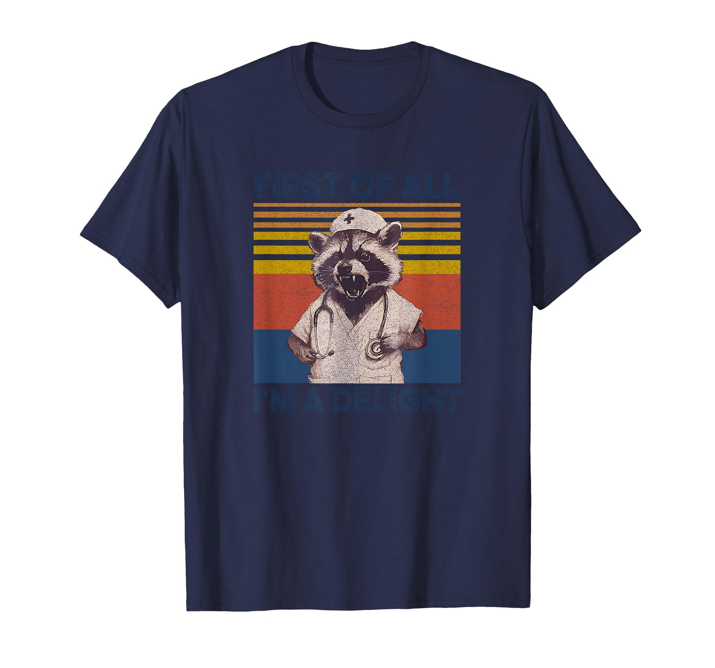 Raccoon First Of All Im A Delight Racoon Gifts For Men Women T-Shirt
