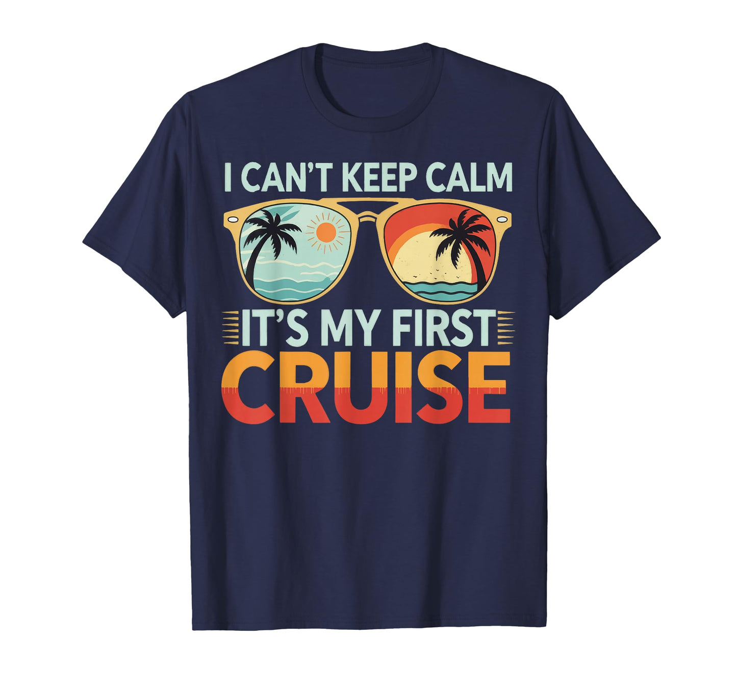 I Can't Keep Calm It's My First Cruise T-Shirt