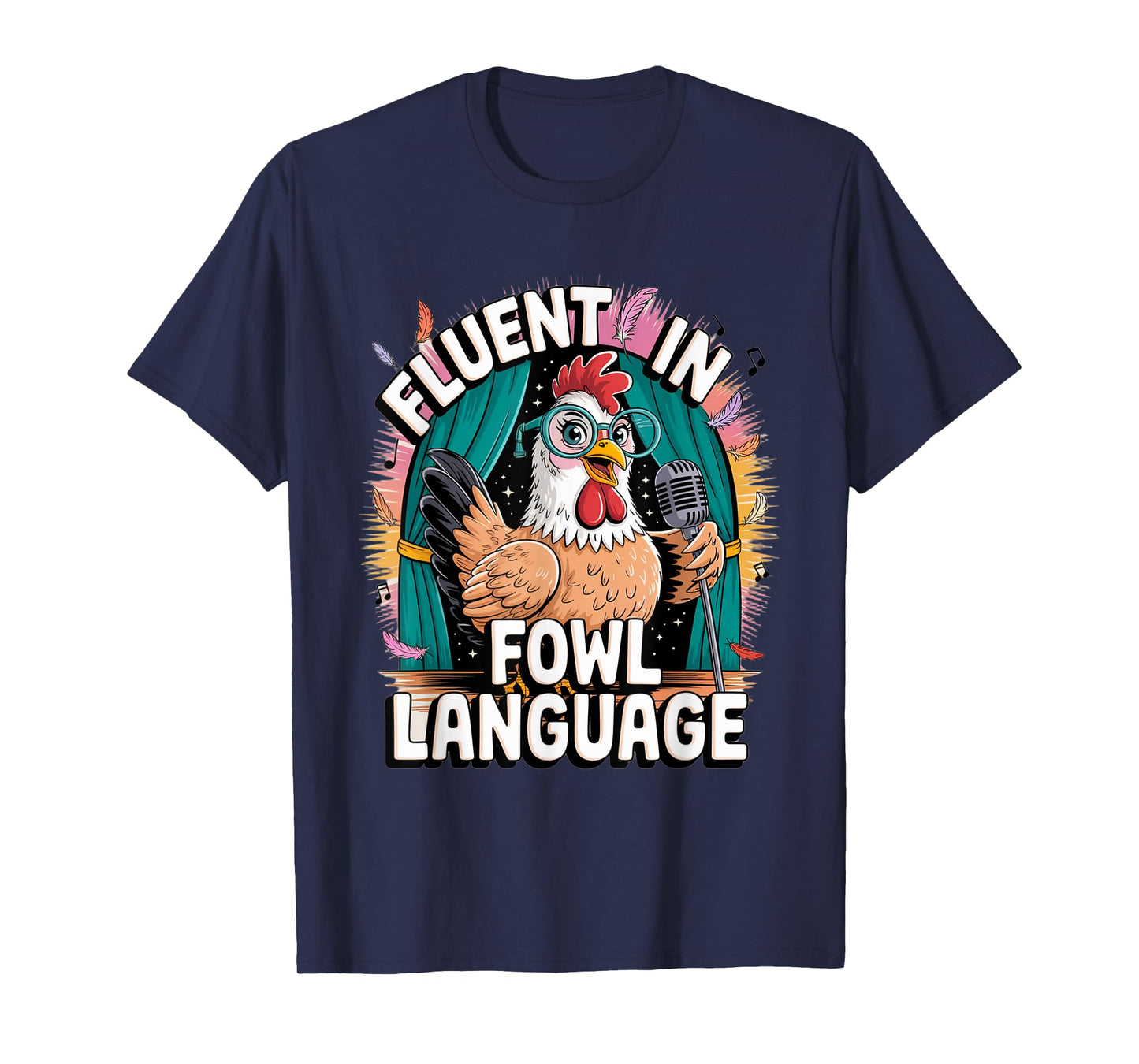 I'm Fluent In Fowl Language Funny Chicken lady Hen Lover T-Shirt