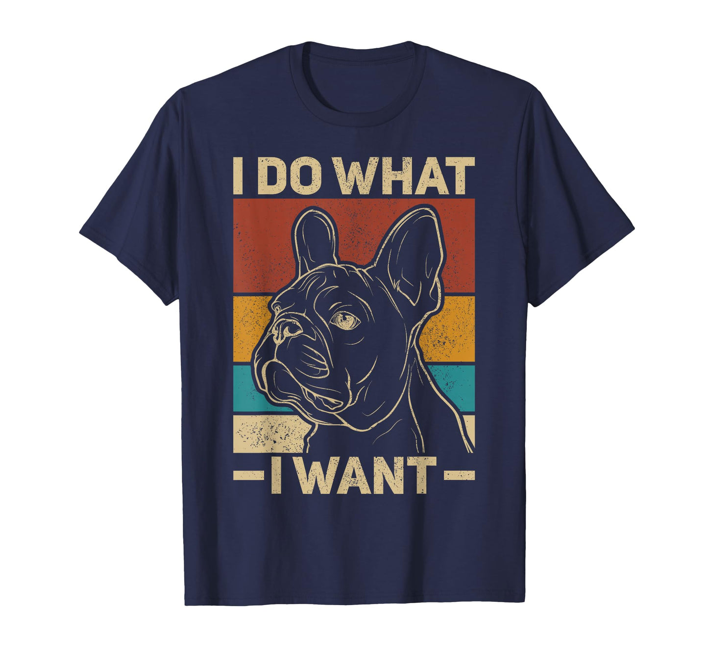 I Do What I Want Dog Lover Owner Retro Animal French Bulldog T-Shirt