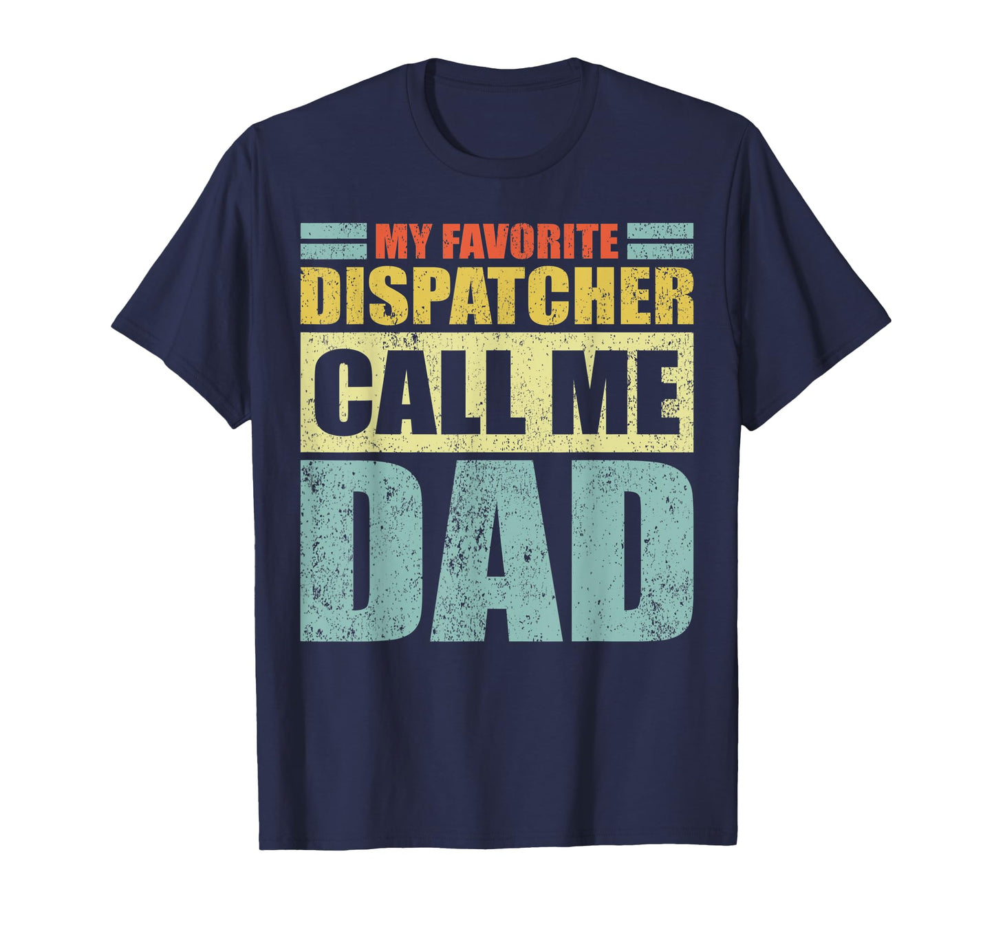 Mens Funny My Favorite Dispatcher Calls Me Dad Father's Day T-Shirt