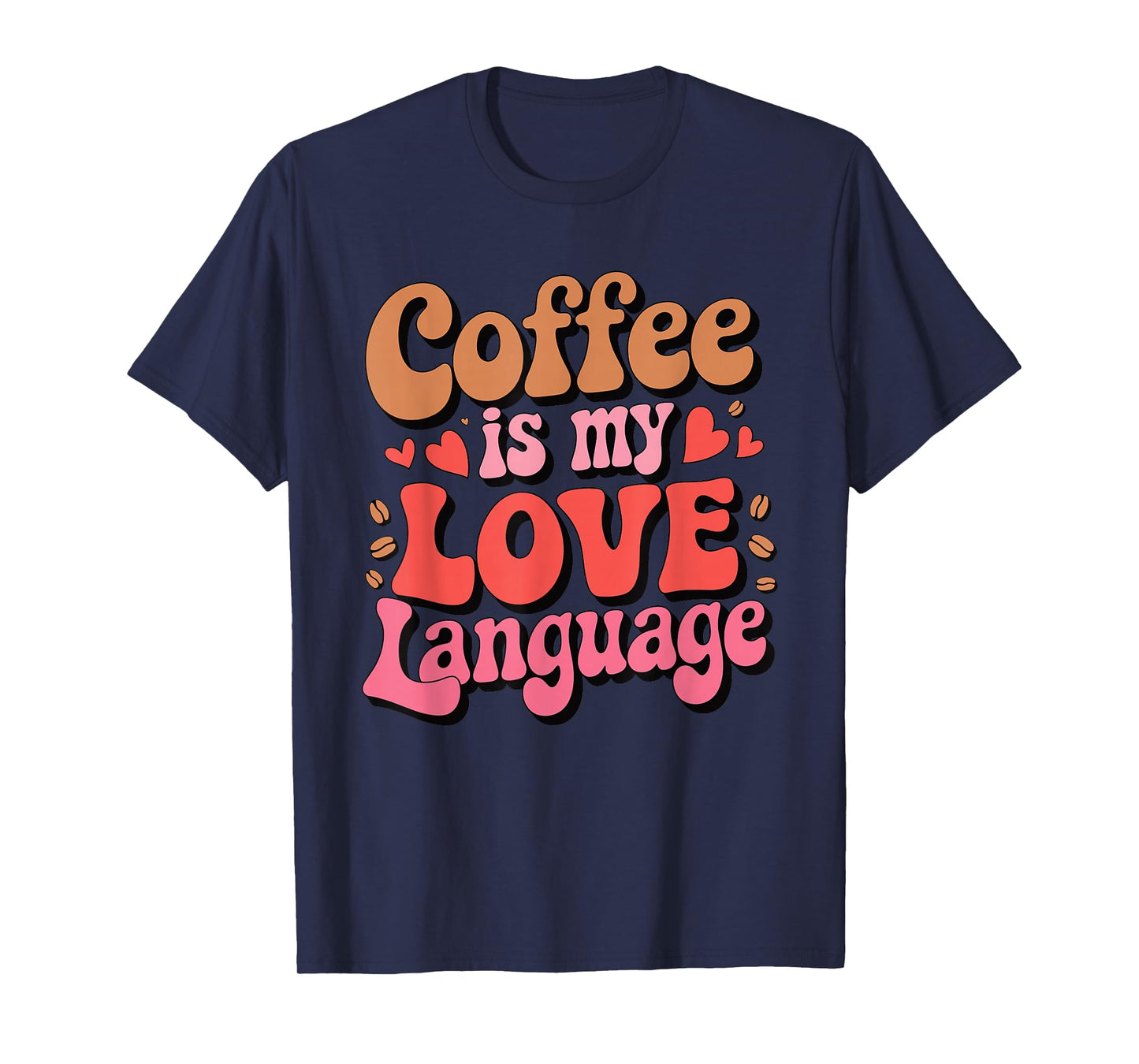 Coffee is My Love Language Retro Funny Caffeine Lover Quote T-Shirt