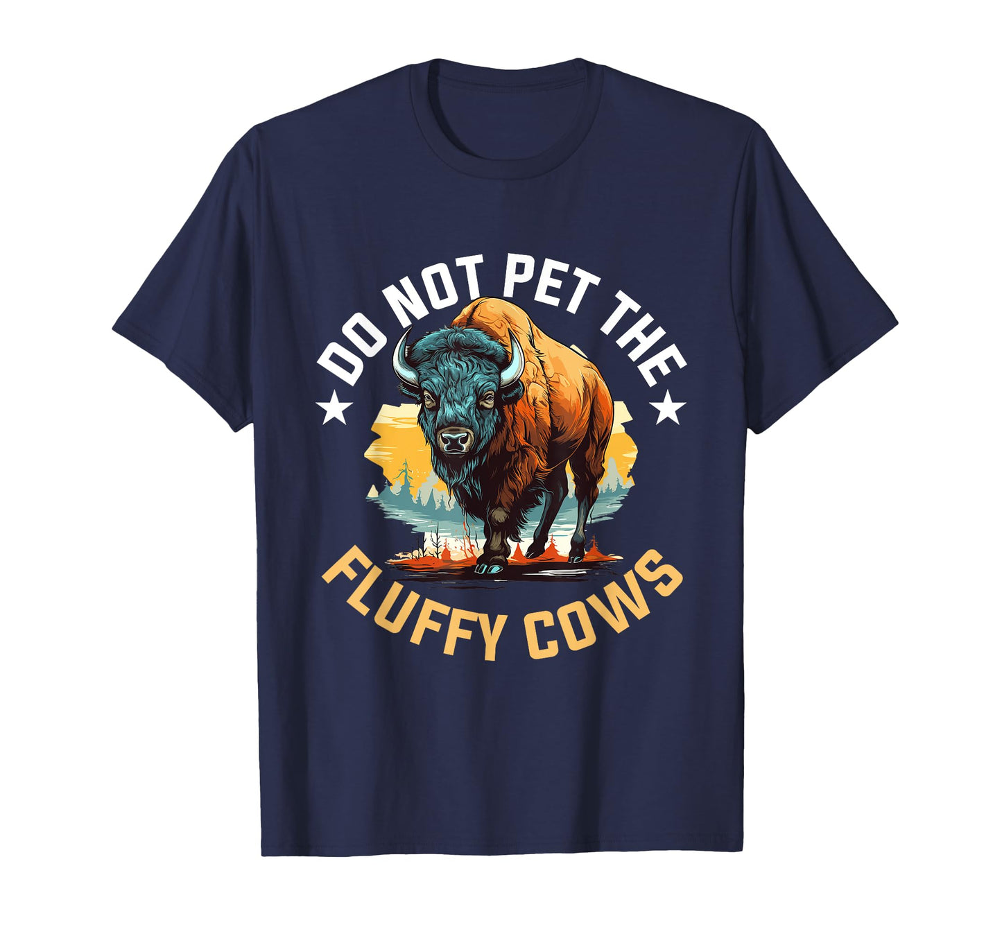 Funny Buffalo Bison - Do Not Pet the Fluffy Cows T-Shirt