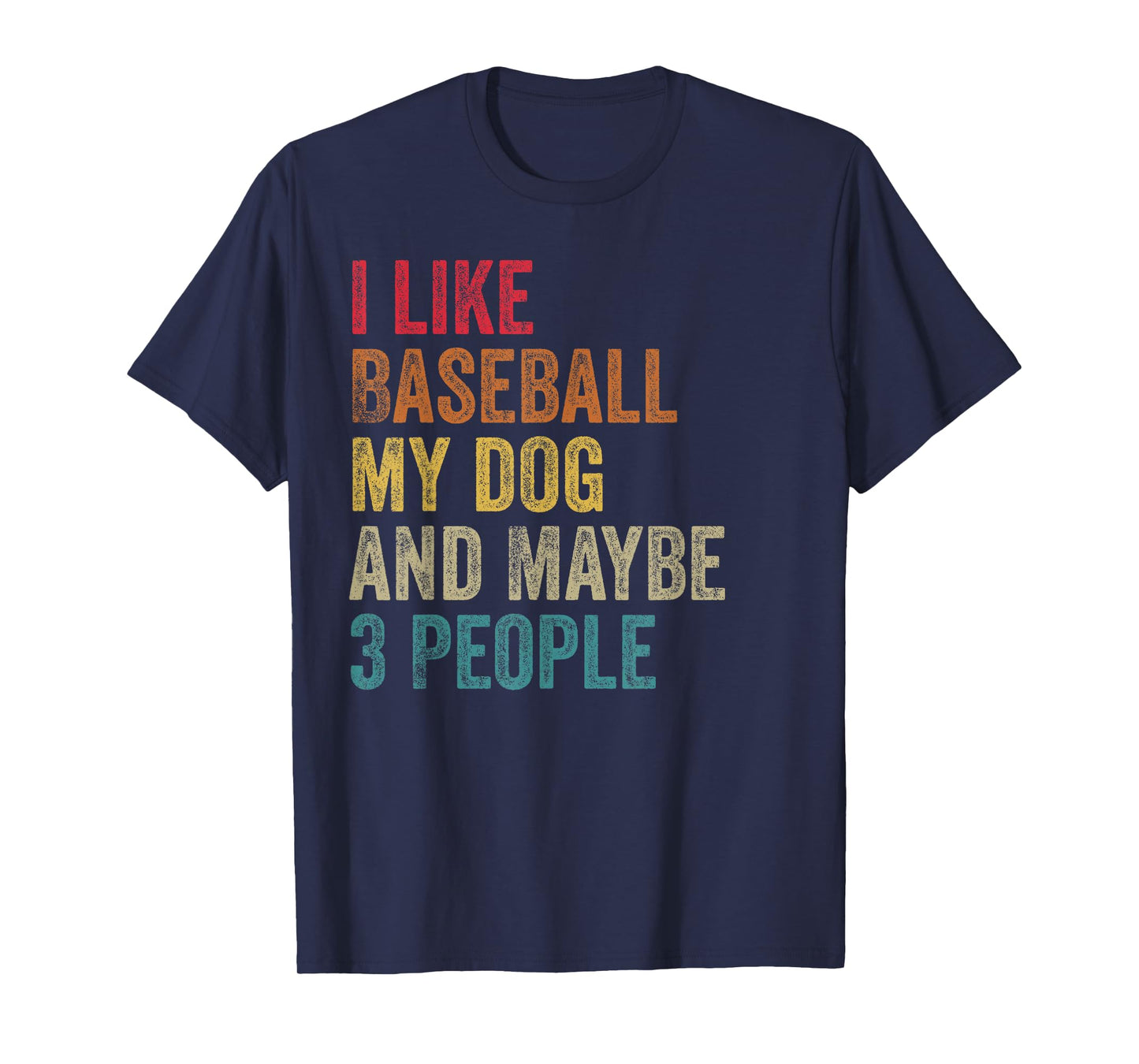 I like Baseball My Dog & maybe 3 people Men Women vintage T-Shirt