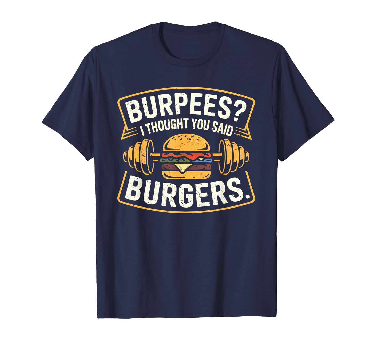 Burpees I Thought You Said Burgers Funny Gym Workout for Men T-Shirt
