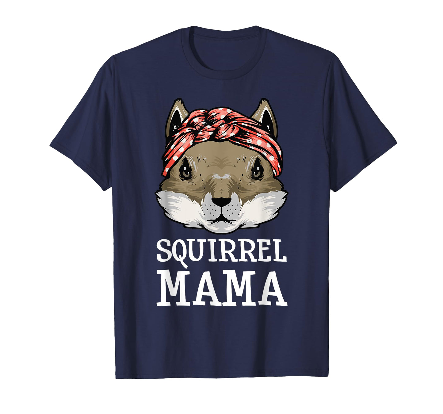 Funny Squirrel Mama Rodents Chipmunks Lover Mom Women Girls T-Shirt