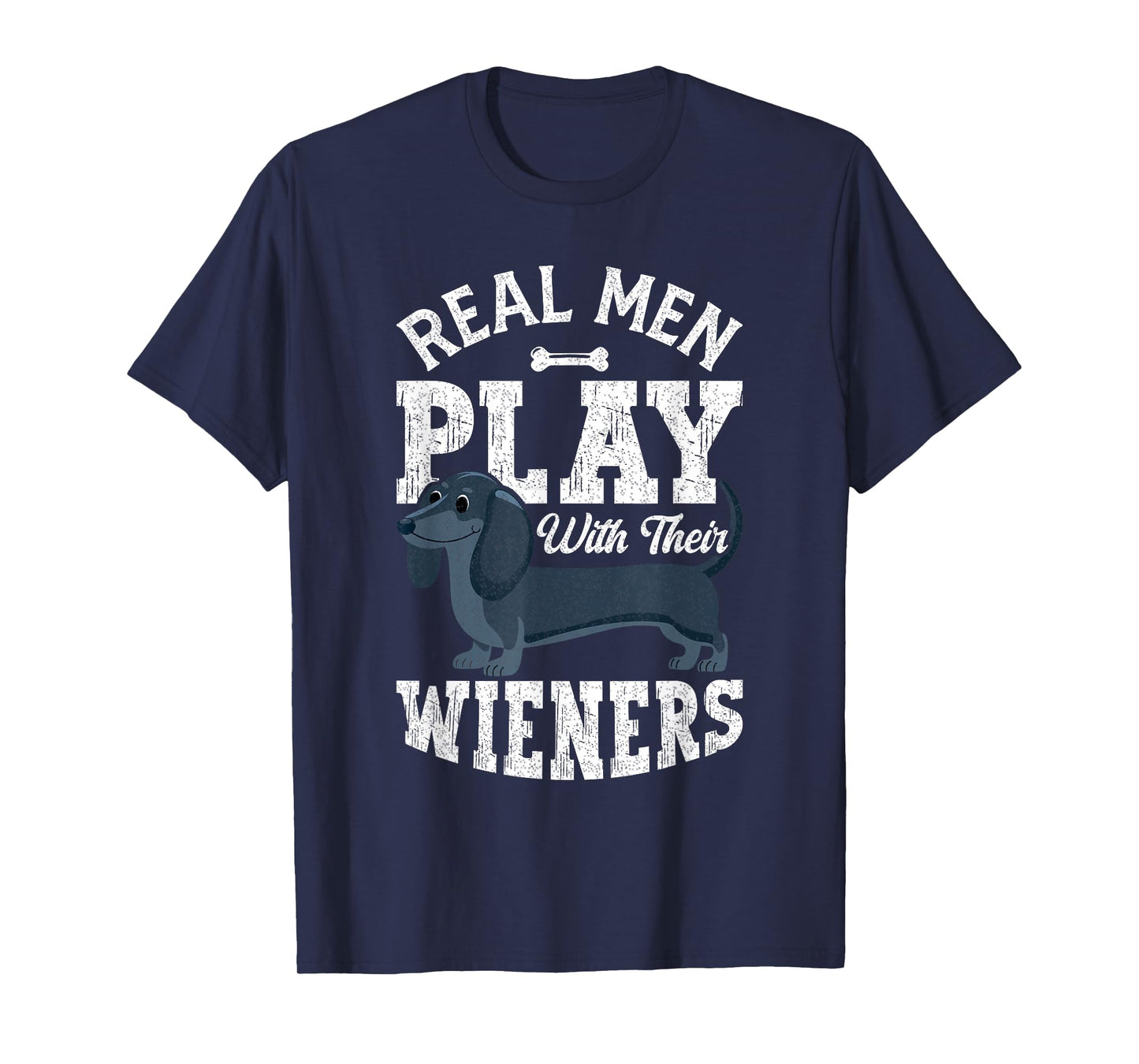 Funny Dachshund Dog Real Men Play With Their Weiners T-Shirt