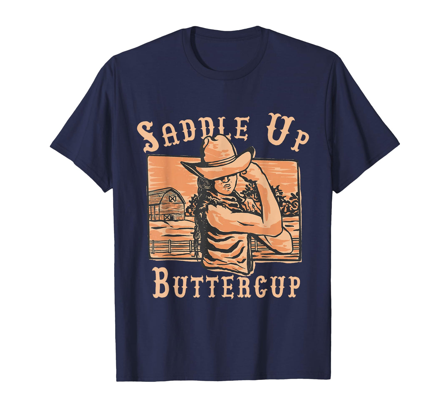 Saddle Up Buttercup Funny Cowgirl Rodeo Western Attitude T-Shirt