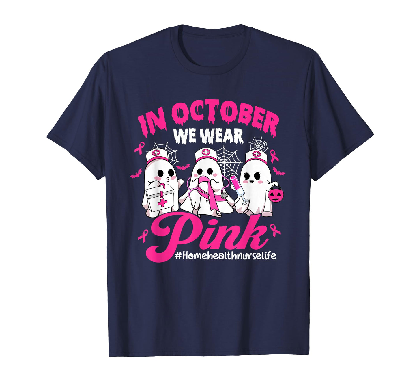in October We Wear Pink Home Health Nurse Life Breast Cancer T-Shirt