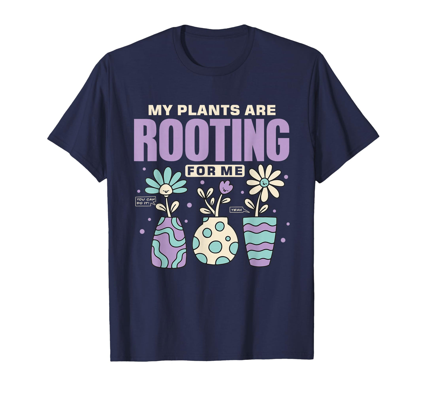 My Plants are Rooting for Me Cute Plant Lover Women Girls T-Shirt