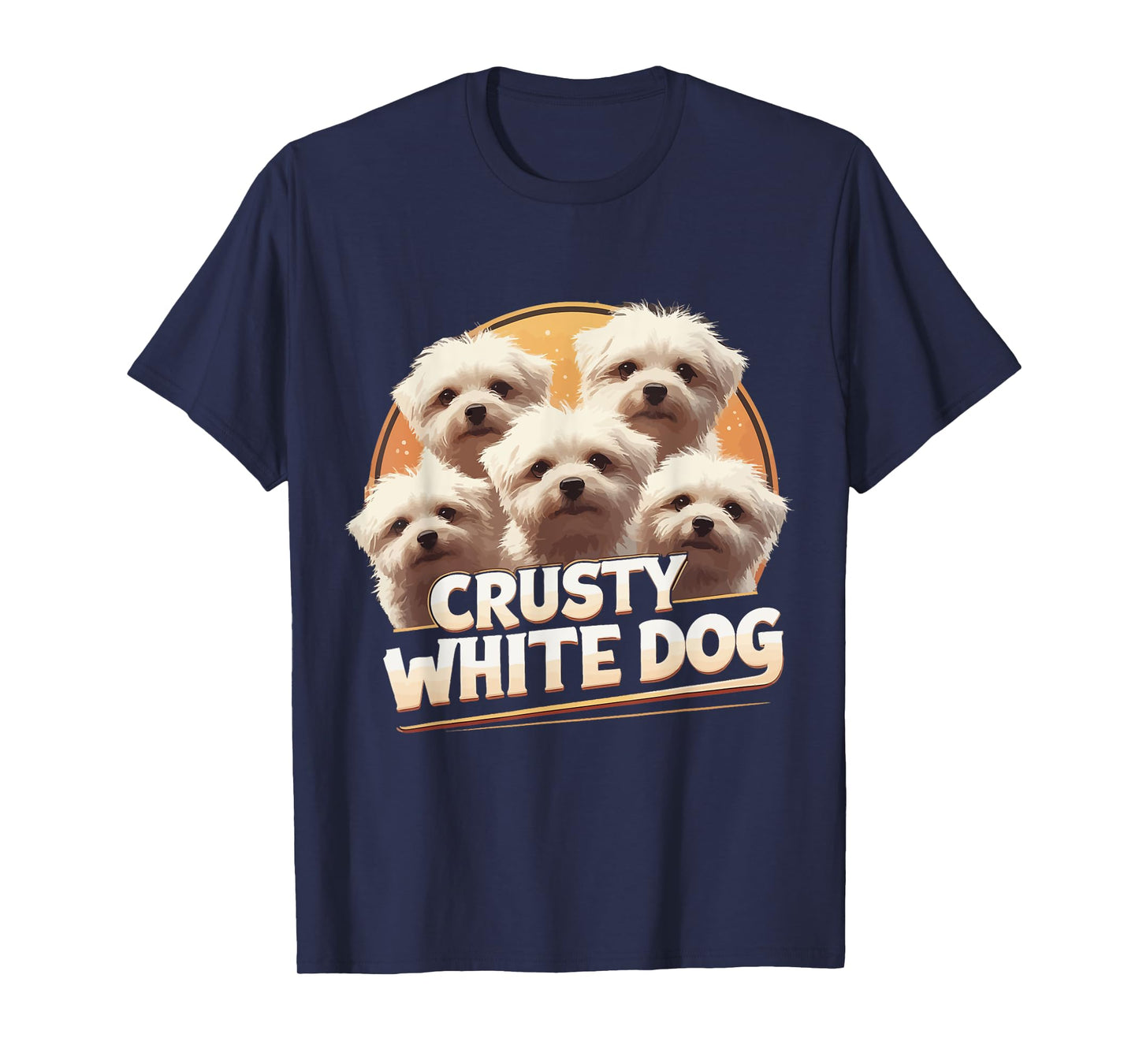 Crusty White Dog lovers Funny For Men Women T-Shirt