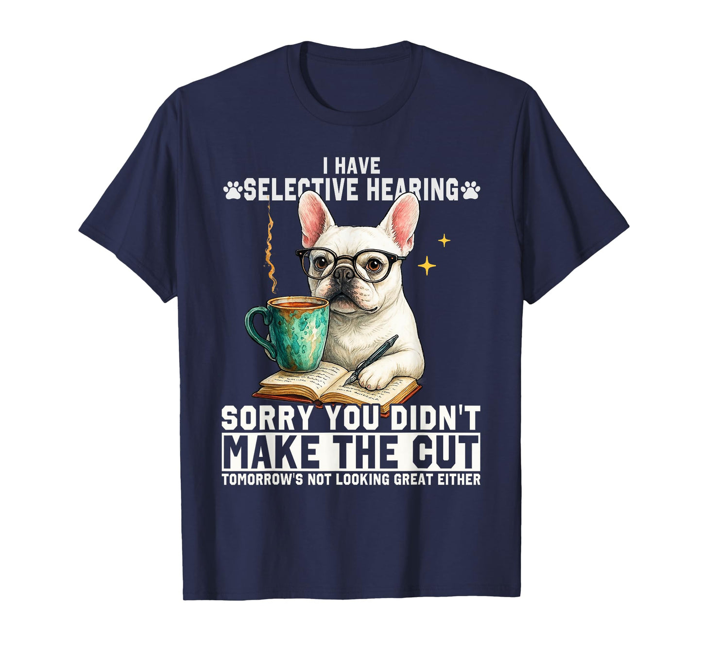 I Have Selective Hearing You Weren't Selected Today Cute Dog T-Shirt